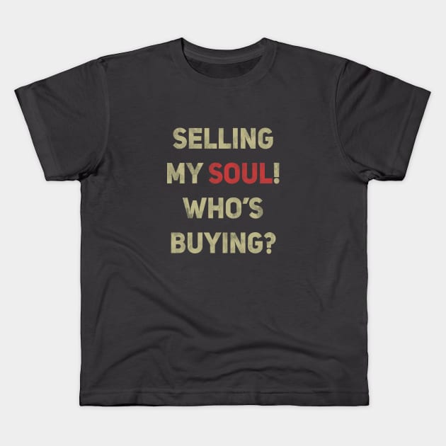 Selling my soul! Who's buying? Kids T-Shirt by Karl_The_Faun